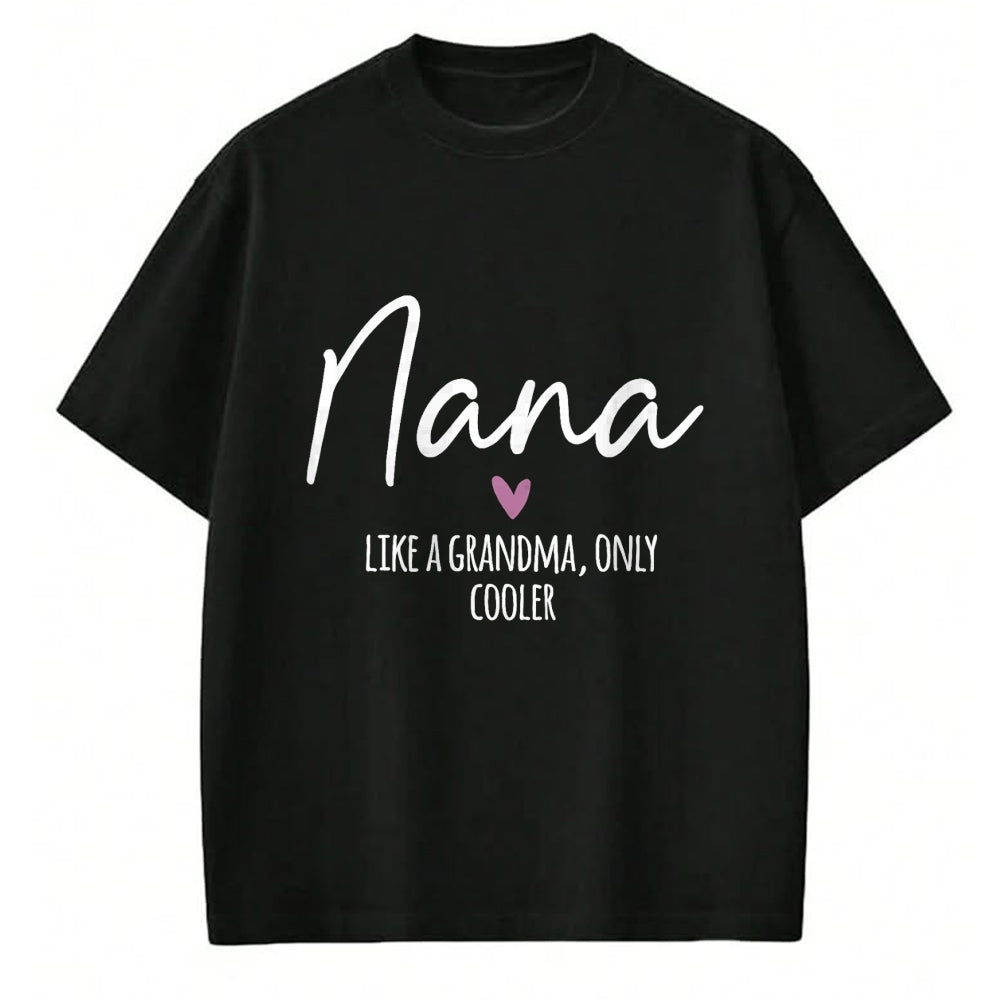 Best Grandma Shirt, Proud Grandma Unisex T-Shirt/Hoodie/Sweatshirt HLT00 - Nana Like A Grandma Only Cooler Heart Mother's Day Nana T-Shirt