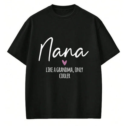 Best Grandma Shirt, Proud Grandma Unisex T-Shirt/Hoodie/Sweatshirt HLT00 - Nana Like A Grandma Only Cooler Heart Mother's Day Nana T-Shirt