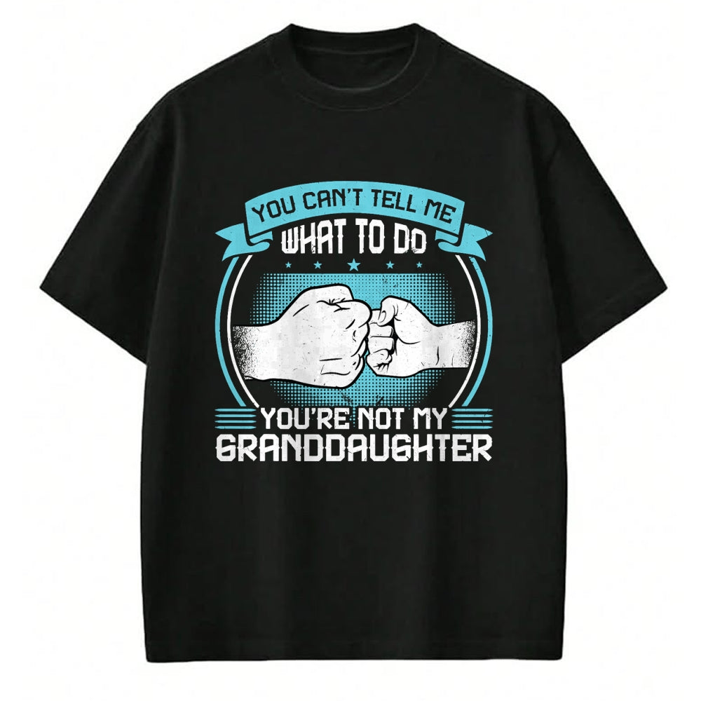 Best Grandma Shirt, Proud Grandma Unisex T-Shirt/Hoodie/Sweatshirt HLT00 - You can't Tell me what to do You're not my Granddaughter T-Shirt (2)