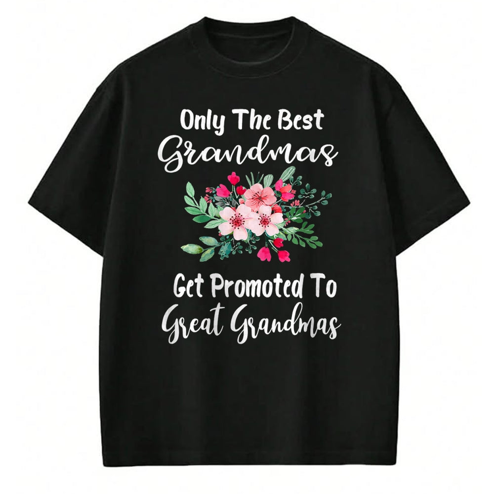 Best Grandma Shirt, Proud Grandma Unisex T-Shirt/Hoodie/Sweatshirt HLT00 - Only The Best Grandmas Get Promoted To Great Grandma T-Shirt