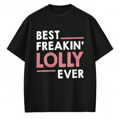 Best Grandma Shirt, Proud Grandma Unisex T-Shirt/Hoodie/Sweatshirt HLT00 - Lolly Shirts for Women Grandma Cute Best Freakin' Lolly Ever T-Shirt