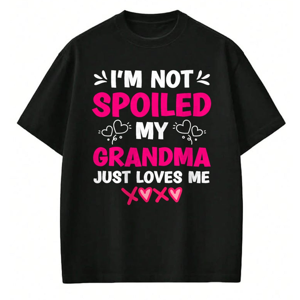 Best Grandma Shirt, Proud Grandma Unisex T-Shirt/Hoodie/Sweatshirt HLT00 - I'm Not Spoiled My Grandma Just Loves Me Granddaughter Girls T-Shirt