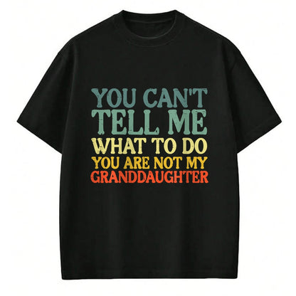 Best Grandma Shirt, Proud Grandma Unisex T-Shirt/Hoodie/Sweatshirt HLT00 - Cant Tell Me What To Do Granddaughter Funny Grandma Grandpa T-Shirt