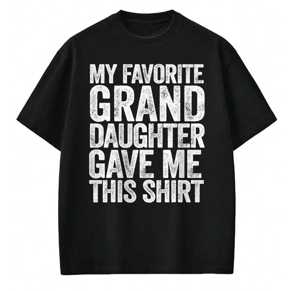 Best Grandma Shirt, Proud Grandma Unisex T-Shirt/Hoodie/Sweatshirt HLT00 - My Favorite Granddaughter Gave Me This Shirt T-Shirt T-Shirt