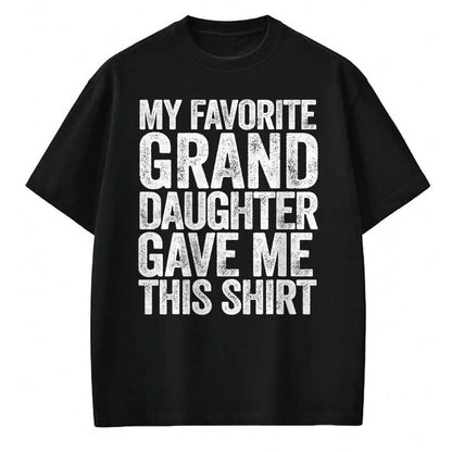 Best Grandma Shirt, Proud Grandma Unisex T-Shirt/Hoodie/Sweatshirt HLT00 - My Favorite Granddaughter Gave Me This Shirt T-Shirt T-Shirt
