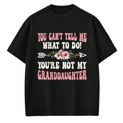 Best Grandma Shirt, Proud Grandma Unisex T-Shirt/Hoodie/Sweatshirt HLT00 - You Can't Tell Me Grandma Grandmother Granddaughter T-Shirt
