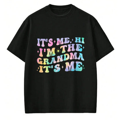 Best Grandma Shirt, Proud Grandma Unisex T-Shirt/Hoodie/Sweatshirt HLT00 - It's Me Hi I'm The Grandma Birthday Gifts Mother's Day Women T-Shirt