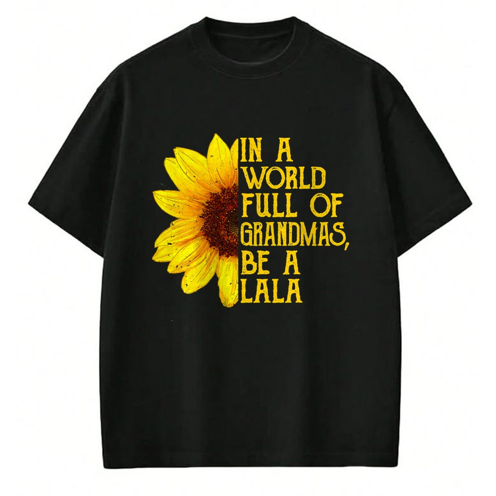 Best Grandma Shirt, Proud Grandma Unisex T-Shirt/Hoodie/Sweatshirt HLT00 - In A World Full Of Grandmas Be A Lala Apparel, Funny Grandma T-Shirt