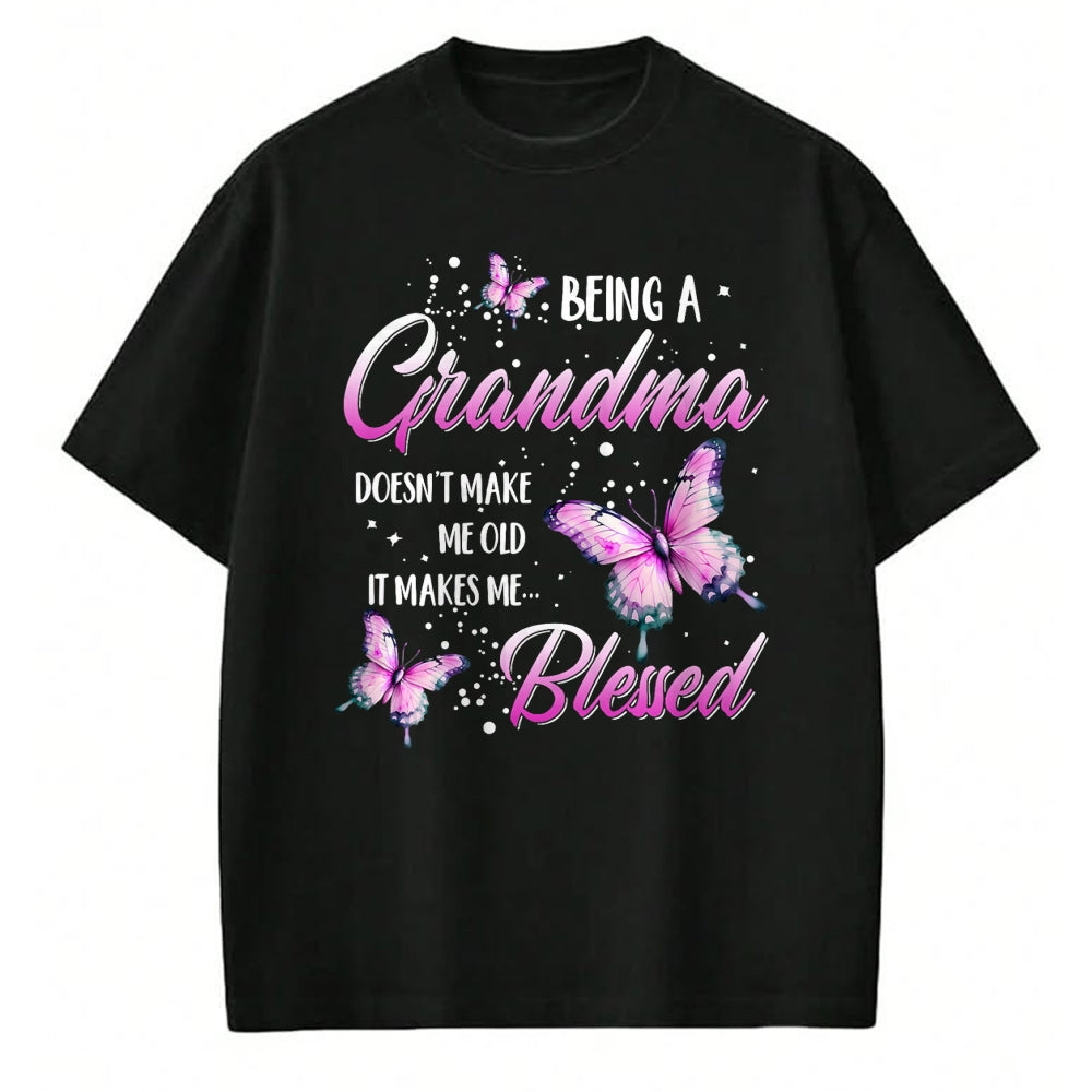 Best Grandma Shirt, Proud Grandma Unisex T-Shirt/Hoodie/Sweatshirt HLT00 - Being A Grandma Doesn't Make Me Old It Makes Me Blessed T-Shirt