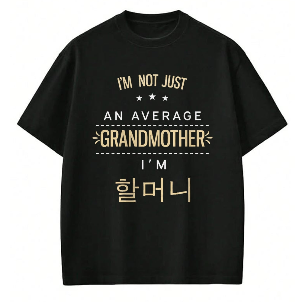 Best Grandma Shirt, Proud Grandma Unisex T-Shirt/Hoodie/Sweatshirt HLT00 - Not An Average Grandmother Korean Gifts For Halmeoni Grandma T-Shirt