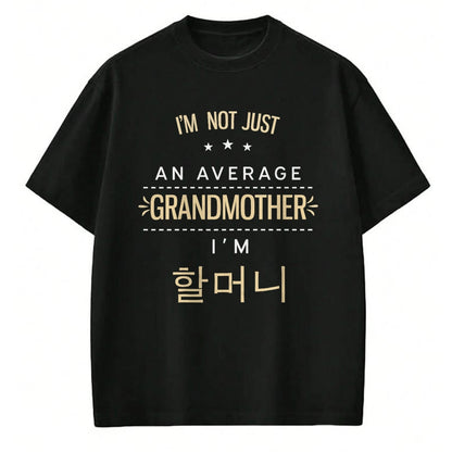 Best Grandma Shirt, Proud Grandma Unisex T-Shirt/Hoodie/Sweatshirt HLT00 - Not An Average Grandmother Korean Gifts For Halmeoni Grandma T-Shirt