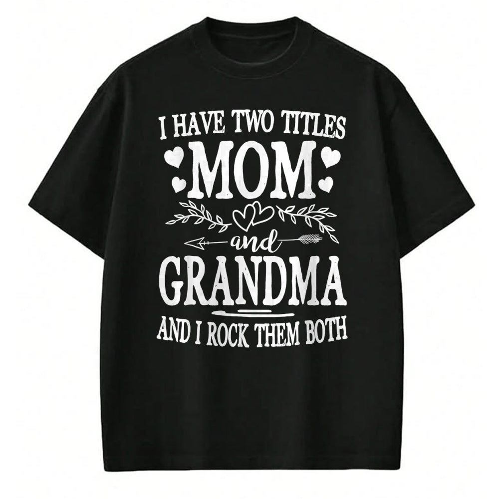 Best Grandma Shirt, Proud Grandma Unisex T-Shirt/Hoodie/Sweatshirt HLT00 - I Have Two Titles Mom And Grandma Shirt Mothers Day T-Shirt