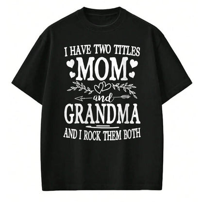 Best Grandma Shirt, Proud Grandma Unisex T-Shirt/Hoodie/Sweatshirt HLT00 - I Have Two Titles Mom And Grandma Shirt Mothers Day T-Shirt