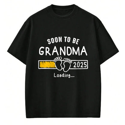 Best Grandma Shirt, Proud Grandma Unisex T-Shirt/Hoodie/Sweatshirt HLT00 - Soon to be Grandma 2025 Loading Promoted to Grandma 2025 T-Shirt