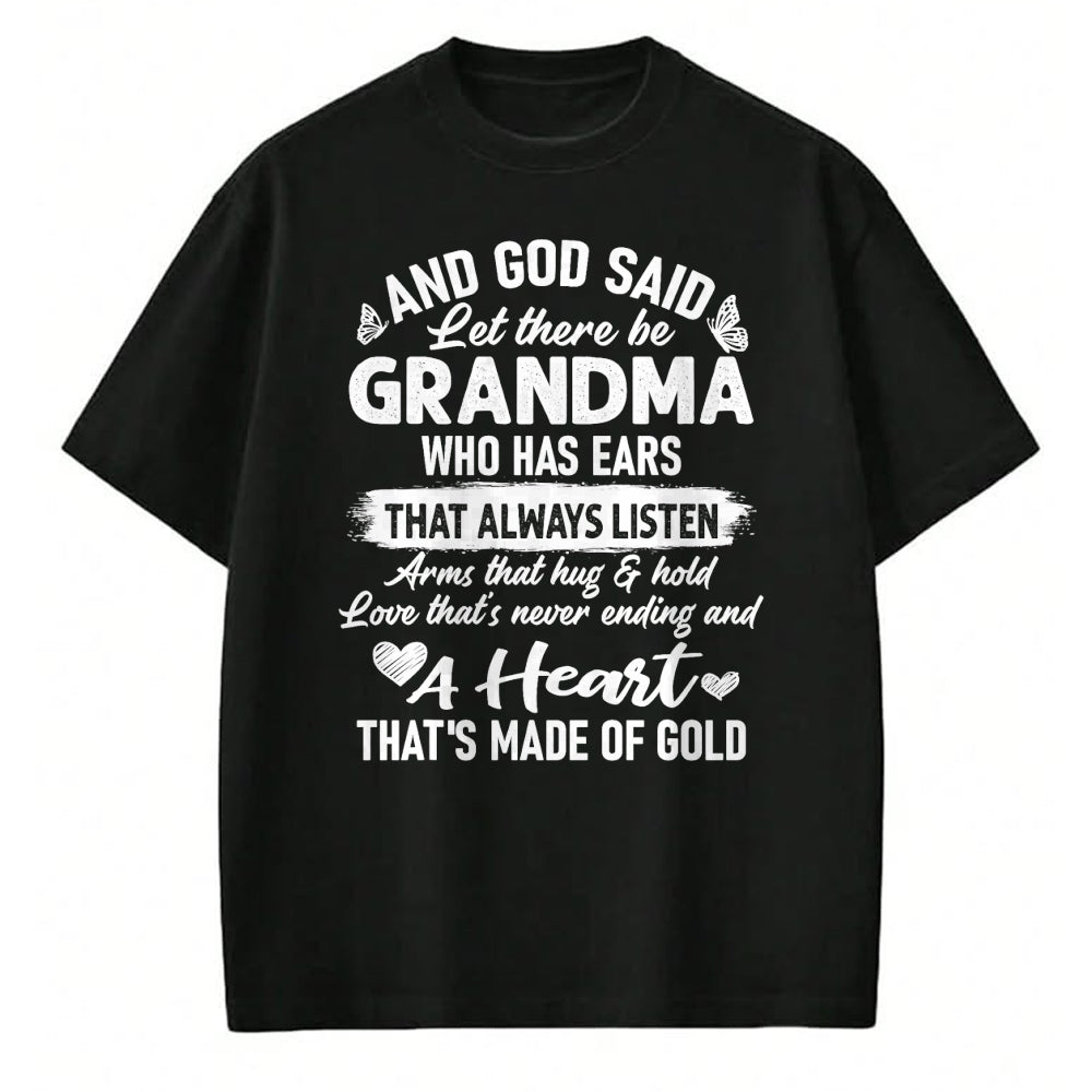 Best Grandma Shirt, Proud Grandma Unisex T-Shirt/Hoodie/Sweatshirt HLT00 - God Said Let There Be Grandma A Heart That's Made Of Gold T-Shirt