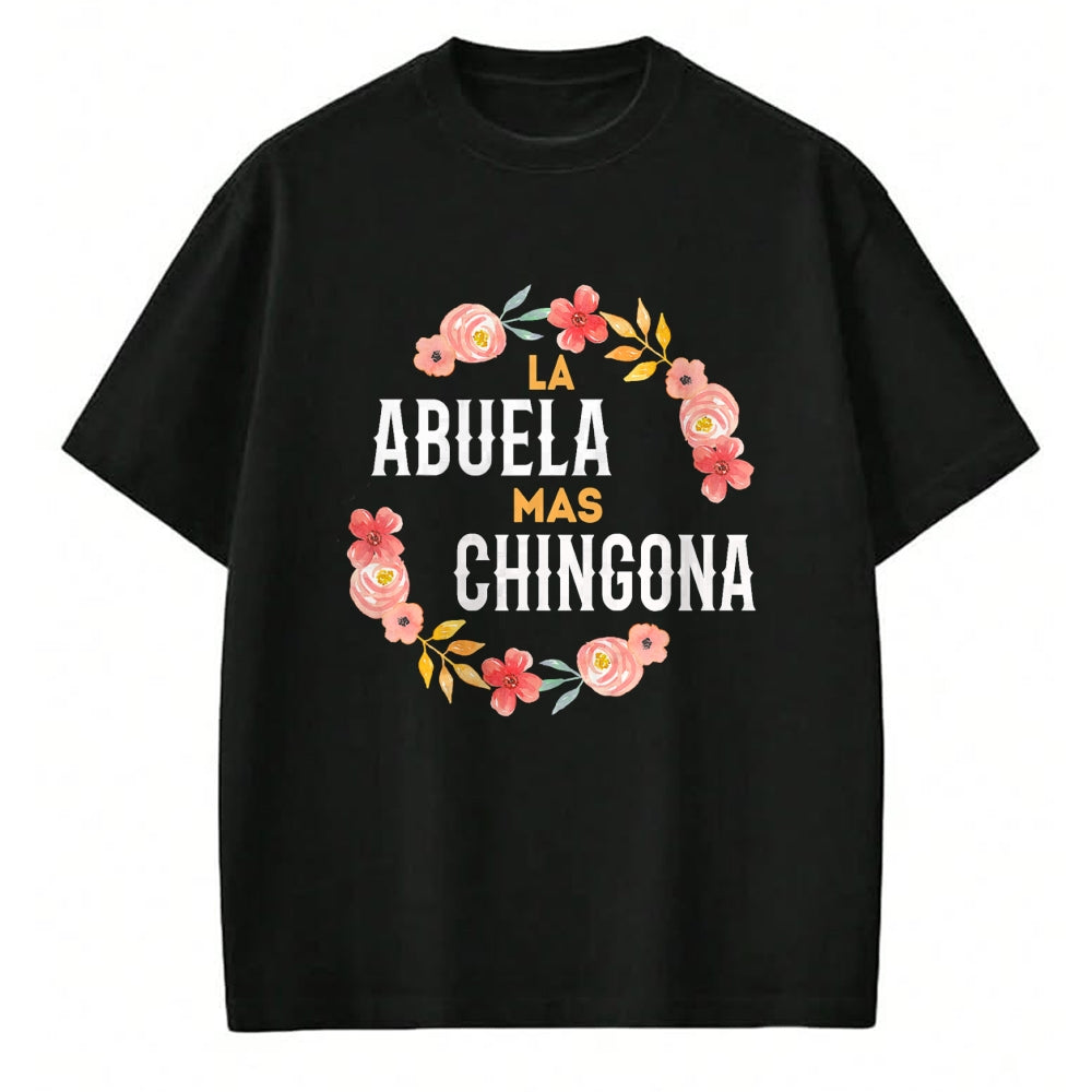 Best Grandma Shirt, Proud Grandma Unisex T-Shirt/Hoodie/Sweatshirt HLT00 - La Abuela Mas Chingona Spanish Grandma Floral Arch T-Shirt