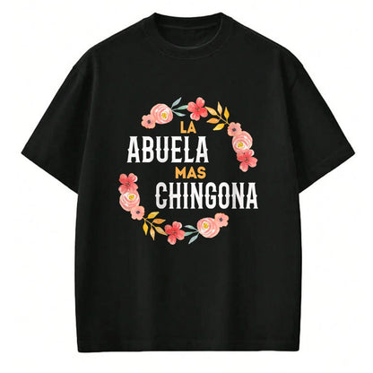 Best Grandma Shirt, Proud Grandma Unisex T-Shirt/Hoodie/Sweatshirt HLT00 - La Abuela Mas Chingona Spanish Grandma Floral Arch T-Shirt