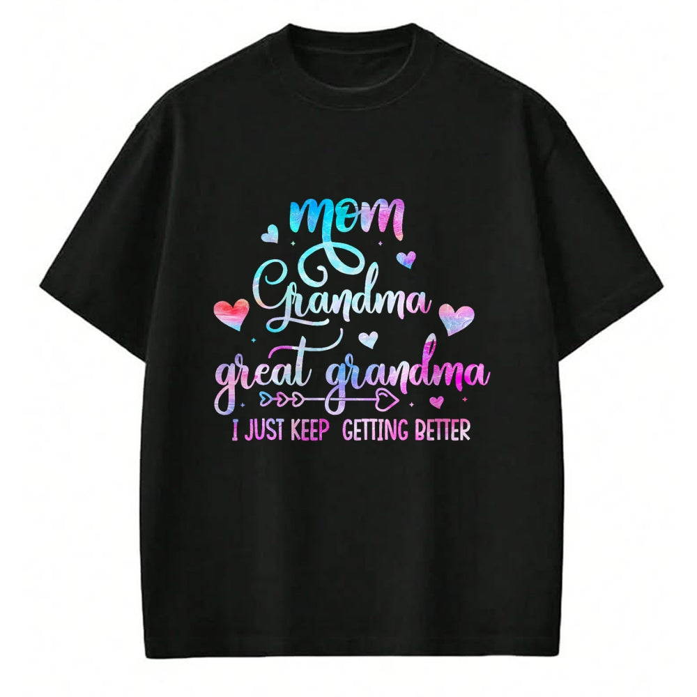 Best Grandma Shirt, Proud Grandma Unisex T-Shirt/Hoodie/Sweatshirt HLT00 - Proud Mom Grandma Great Grandma I Just Keep Getting Better T-Shirt