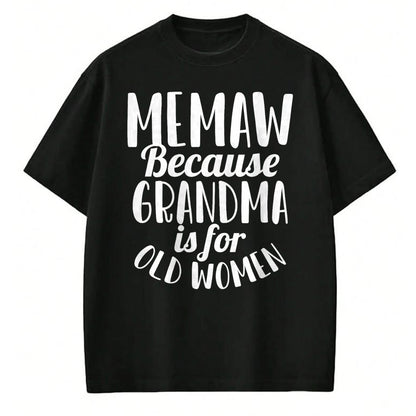 Best Grandma Shirt, Proud Grandma Unisex T-Shirt/Hoodie/Sweatshirt HLT00 - Memaw Because Grandma is for Old Women Funny Mothers Day T-Shirt