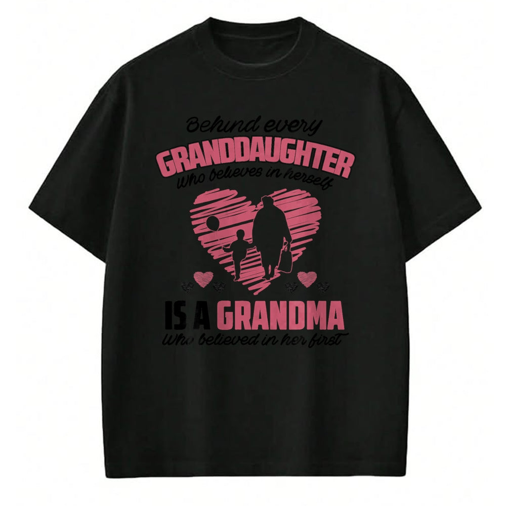Best Grandma Shirt, Proud Grandma Unisex T-Shirt/Hoodie/Sweatshirt HLT00 - Behind every granddaughter who believes in herself 'sgrandma T-Shirt