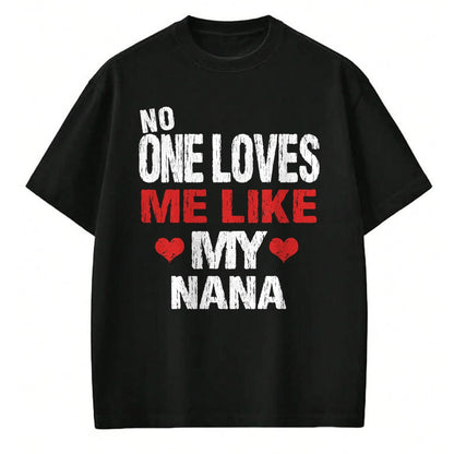 Best Grandma Shirt, Proud Grandma Unisex T-Shirt/Hoodie/Sweatshirt HLT00 - No One Loves Me Like My Nana T-Shirt Gift (Grandma Shirt) T-Shirt