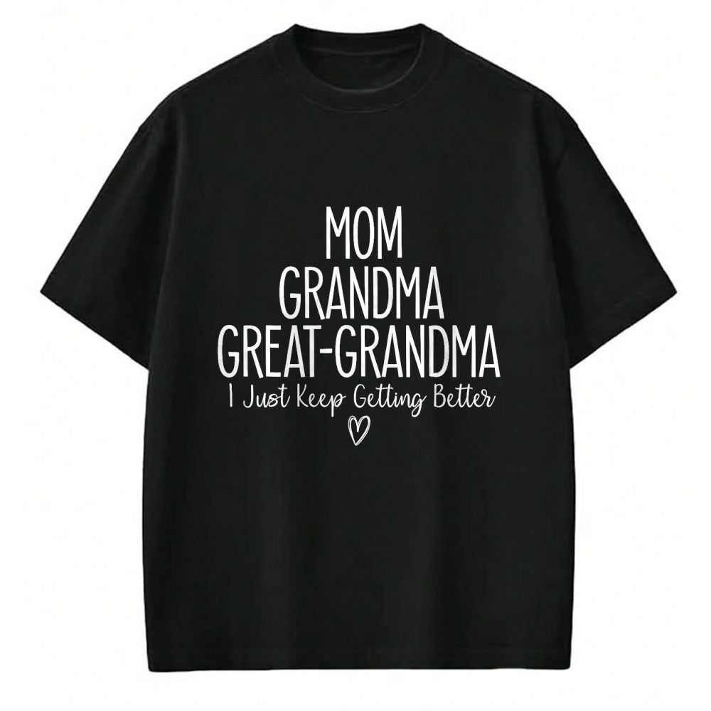 Best Grandma Shirt, Proud Grandma Unisex T-Shirt/Hoodie/Sweatshirt HLT00 - Mom Grandma Great Grandma I Just Keep Getting Better, Mother T-Shirt