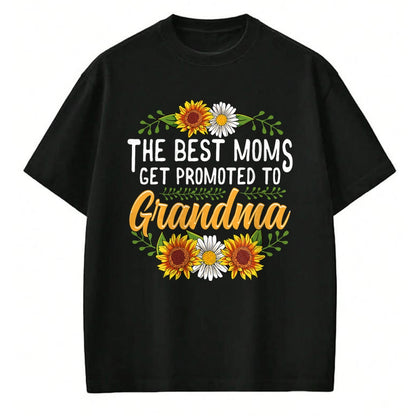 Best Grandma Shirt, Proud Grandma Unisex T-Shirt/Hoodie/Sweatshirt HLT00 - The Best Moms Get Promoted To Grandma Shirt Gift New Grandma T-Shirt