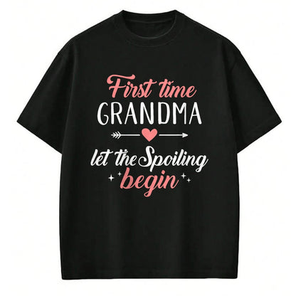 Best Grandma Shirt, Proud Grandma Unisex T-Shirt/Hoodie/Sweatshirt HLT00 - First time grandma let the spoiling begin T-Shirt
