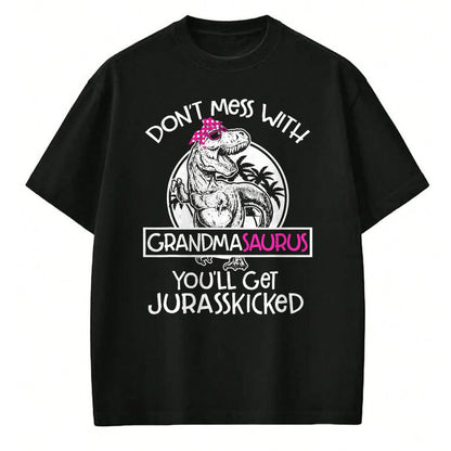 Best Grandma Shirt, Proud Grandma Unisex T-Shirt/Hoodie/Sweatshirt HLT00 - Dont Mess With Grandmasaurus Youll Get Jurasskicked Grandma T-Shirt