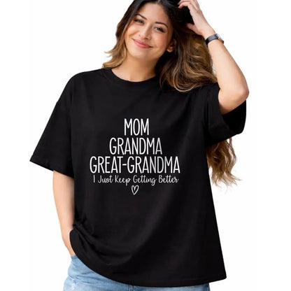 Best Grandma Shirt, Proud Grandma Unisex T-Shirt/Hoodie/Sweatshirt HLT00 - Mom Grandma Great Grandma I Just Keep Getting Better, Mother T-Shirt
