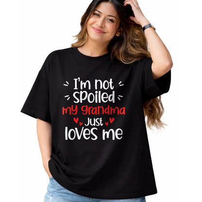 Best Grandma Shirt, Proud Grandma Unisex T-Shirt/Hoodie/Sweatshirt HLT00 - I'm Not Spoiled My Grandma Loves Me Funny Kids Best Friend T-Shirt