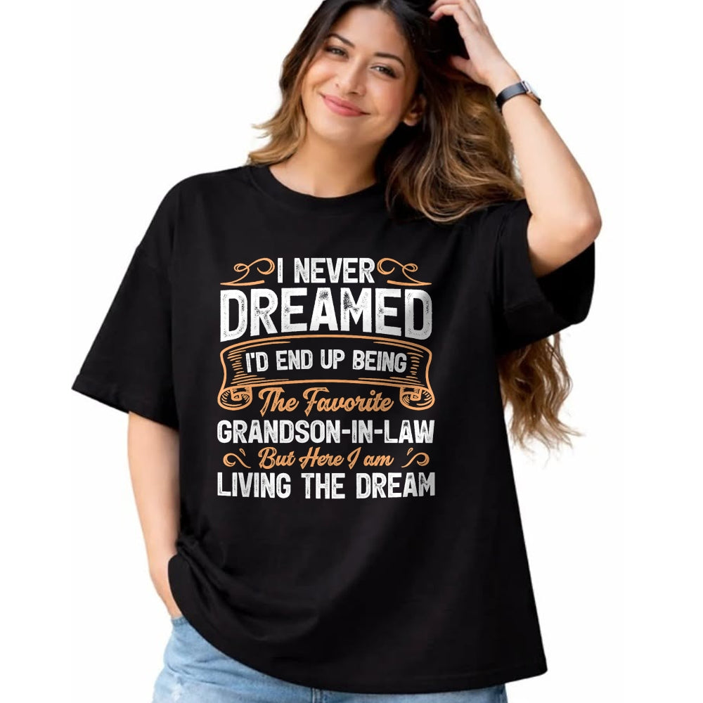 Best Grandma Shirt, Proud Grandma Unisex T-Shirt/Hoodie/Sweatshirt HLT00 - I Never Dreamed Being The Favorite Grandson In Law Funny T-Shirt
