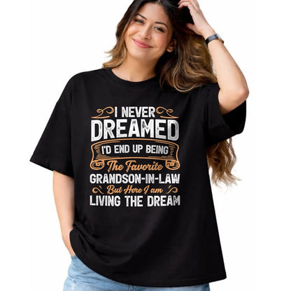 Best Grandma Shirt, Proud Grandma Unisex T-Shirt/Hoodie/Sweatshirt HLT00 - I Never Dreamed Being The Favorite Grandson In Law Funny T-Shirt