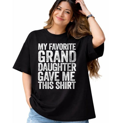 Best Grandma Shirt, Proud Grandma Unisex T-Shirt/Hoodie/Sweatshirt HLT00 - My Favorite Granddaughter Gave Me This Shirt T-Shirt T-Shirt