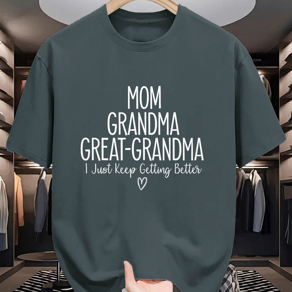 Best Grandma Shirt, Proud Grandma Unisex T-Shirt/Hoodie/Sweatshirt HLT00 - Mom Grandma Great Grandma I Just Keep Getting Better, Mother T-Shirt