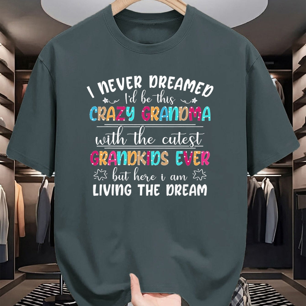 Best Grandma Shirt, Proud Grandma Unisex T-Shirt/Hoodie/Sweatshirt HLT00 - I Never Dreamed I'd Be This Crazy Grandma T-Shirt