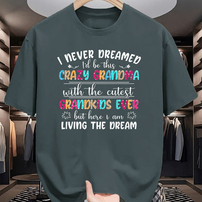 Best Grandma Shirt, Proud Grandma Unisex T-Shirt/Hoodie/Sweatshirt HLT00 - I Never Dreamed I'd Be This Crazy Grandma T-Shirt