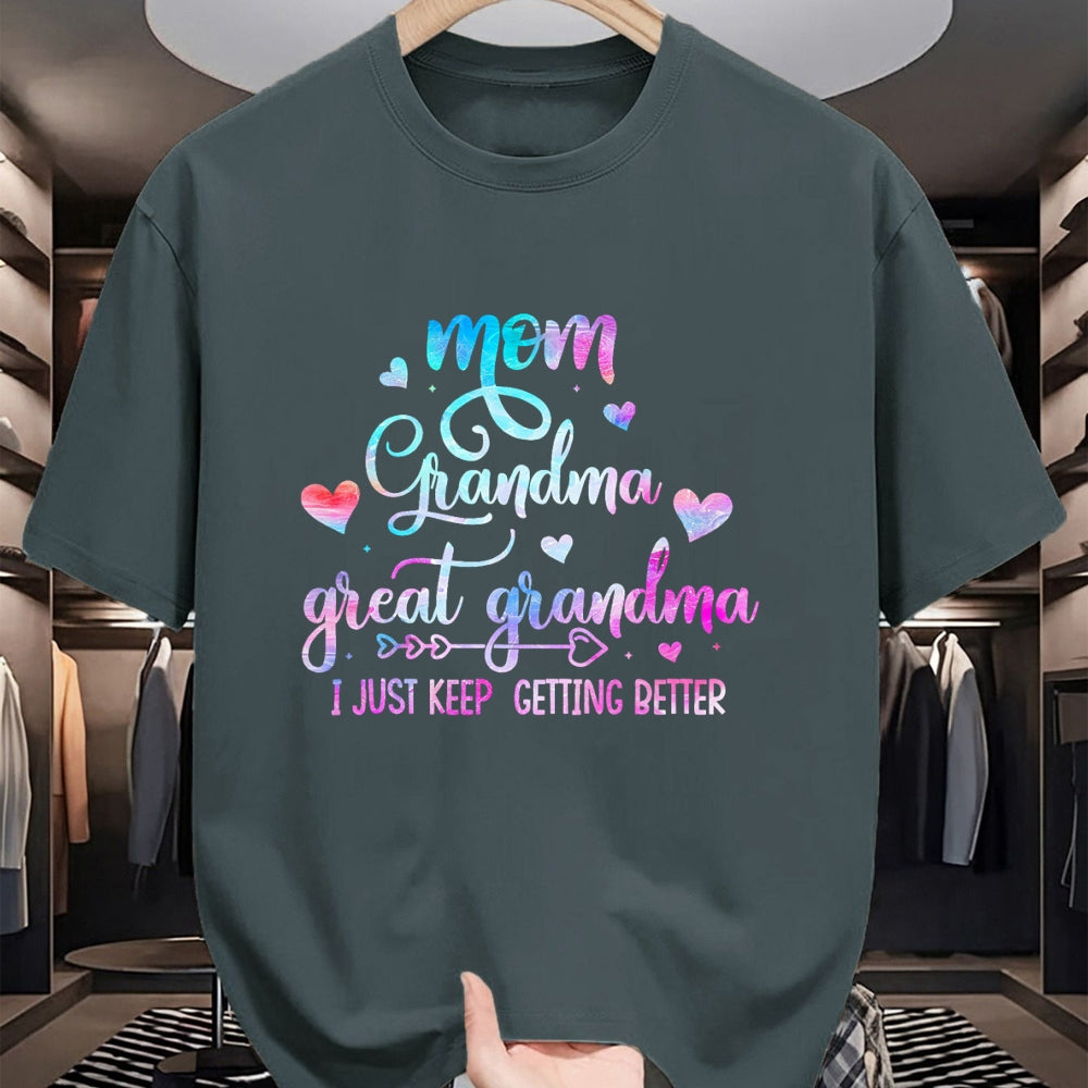 Best Grandma Shirt, Proud Grandma Unisex T-Shirt/Hoodie/Sweatshirt HLT00 - Proud Mom Grandma Great Grandma I Just Keep Getting Better T-Shirt