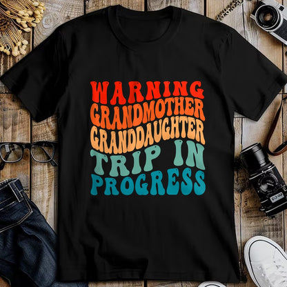 Best Grandma Shirt, Proud Grandma Unisex T-Shirt/Hoodie/Sweatshirt HLT00 - Warning GrandMother GrandDaughter Trip In Progress Trip T-Shirt