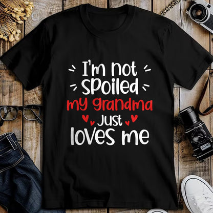Best Grandma Shirt, Proud Grandma Unisex T-Shirt/Hoodie/Sweatshirt HLT00 - I'm Not Spoiled My Grandma Loves Me Funny Kids Best Friend T-Shirt