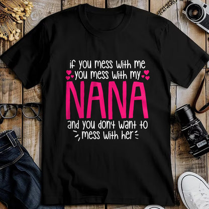 Best Grandma Shirt, Proud Grandma Unisex T-Shirt/Hoodie/Sweatshirt HLT00 - If You Mess With Me You Mess With My Nana, Granddaughter T-Shirt
