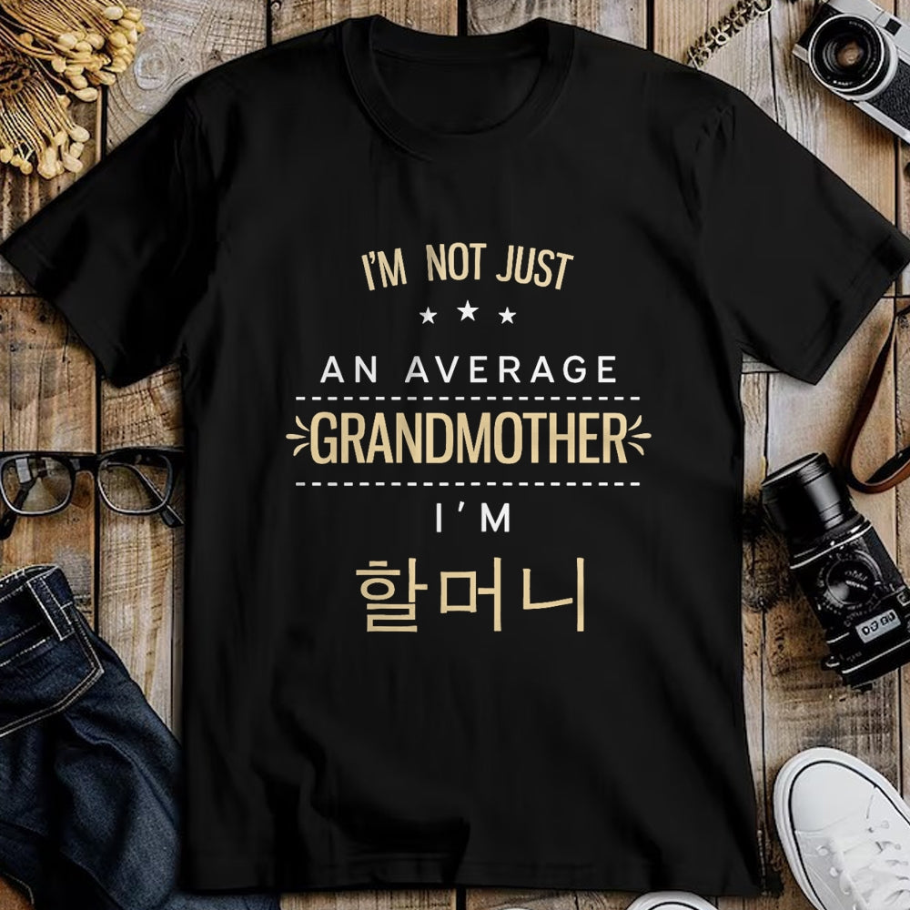 Best Grandma Shirt, Proud Grandma Unisex T-Shirt/Hoodie/Sweatshirt HLT00 - Not An Average Grandmother Korean Gifts For Halmeoni Grandma T-Shirt