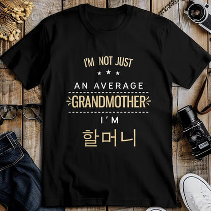 Best Grandma Shirt, Proud Grandma Unisex T-Shirt/Hoodie/Sweatshirt HLT00 - Not An Average Grandmother Korean Gifts For Halmeoni Grandma T-Shirt