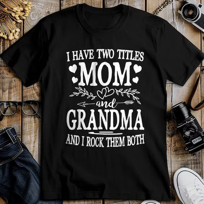 Best Grandma Shirt, Proud Grandma Unisex T-Shirt/Hoodie/Sweatshirt HLT00 - I Have Two Titles Mom And Grandma Shirt Mothers Day T-Shirt