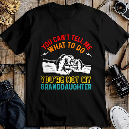 Best Grandma Shirt, Proud Grandma Unisex T-Shirt/Hoodie/Sweatshirt HLT00 - You Can't Tell Me What To Do You're Not My Granddaughter T-Shirt (3)