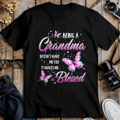 Best Grandma Shirt, Proud Grandma Unisex T-Shirt/Hoodie/Sweatshirt HLT00 - Being A Grandma Doesn't Make Me Old It Makes Me Blessed T-Shirt