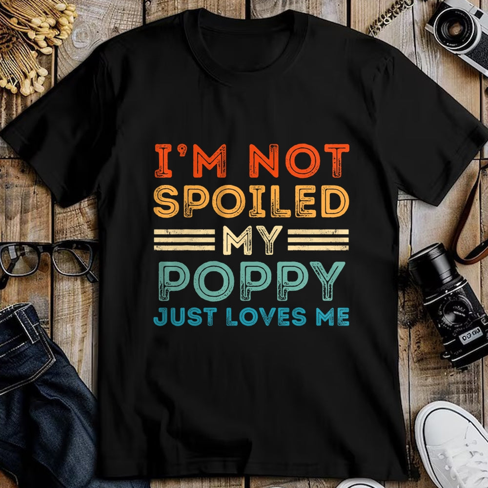 Best Grandma Shirt, Proud Grandma Unisex T-Shirt/Hoodie/Sweatshirt HLT00 - I'm Not Spoiled My Poppy Just Loves Me Retro Kids Boys Tee T-Shirt