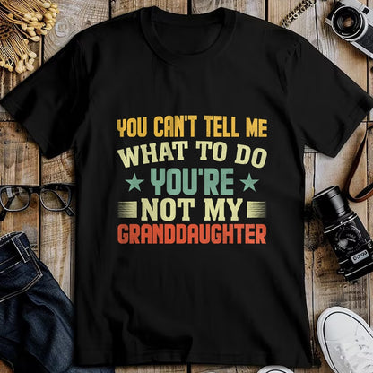 Best Grandma Shirt, Proud Grandma Unisex T-Shirt/Hoodie/Sweatshirt HLT00 - You can't Tell me what to do You're not my Granddaughter T-Shirt (1)