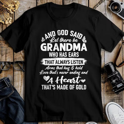 Best Grandma Shirt, Proud Grandma Unisex T-Shirt/Hoodie/Sweatshirt HLT00 - God Said Let There Be Grandma A Heart That's Made Of Gold T-Shirt
