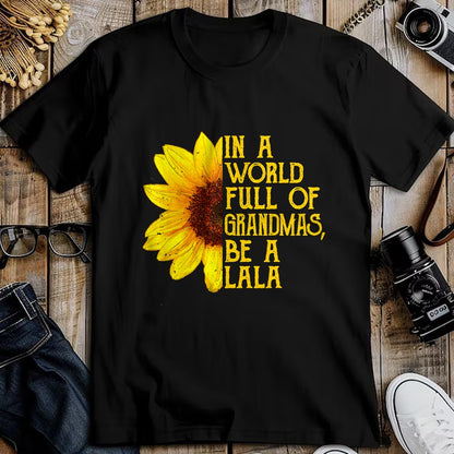 Best Grandma Shirt, Proud Grandma Unisex T-Shirt/Hoodie/Sweatshirt HLT00 - In A World Full Of Grandmas Be A Lala Apparel, Funny Grandma T-Shirt
